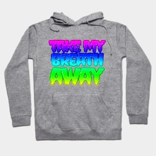 take my breath away lyrics song banger Hoodie